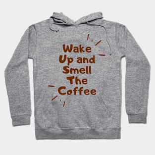 wake up and smell the coffee Hoodie